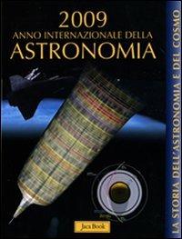 La storia dell'astronomia e del cosmo. 2009 anno internazionale dell'astronomia - Alfonso Pérez de Laborda - copertina