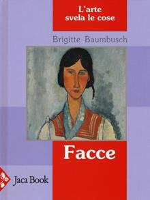Facce. L'arte svela le cose