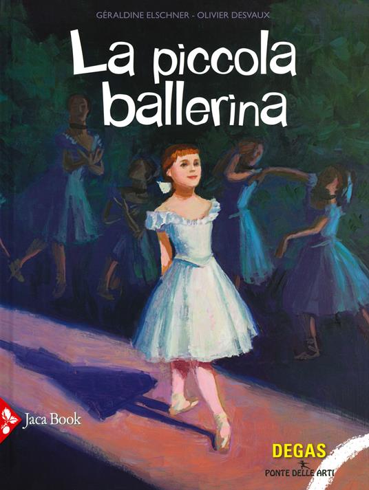 La piccola ballerina. Ediz. a colori - Géraldine Elschner,Olivier Desvaux - copertina