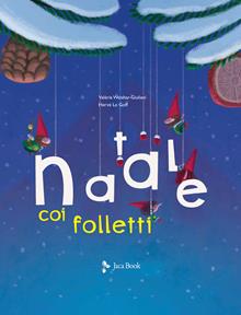 Il Natale dei folletti. Ediz. a colori