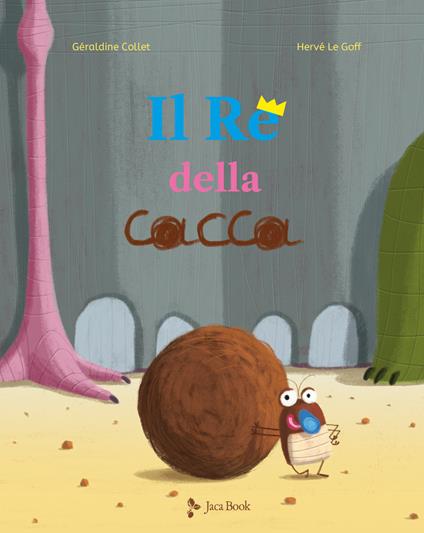 Il re della cacca. Ediz. a colori - Géraldine Collet,Hervé Le Goff - copertina