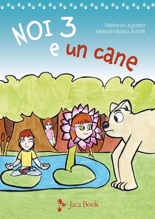 Noi tre e un cane. Ediz. illustrata - Stefania Agosta - copertina