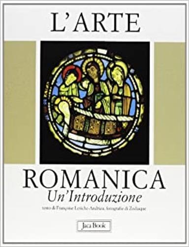 L' arte romanica. Una introduzione - Françoise Leriche Andrieu - copertina