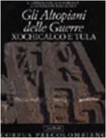 Gli altopiani delle guerre. Xochicalco e Tula