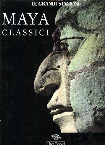 Maya classici - A. Arellano Hernandez,M. Ayala Falcon - copertina