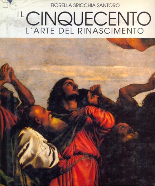 L'arte europea del Rinascimento. Vol. 2: Il Cinquecento - Fiorella Sricchia Santoro - copertina