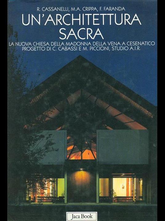 Un'architettura sacra. Il Santuario della Madonna della Vena a Cesenatico progetto di C. Cabassi e M. Piccioni - Roberto Cassanelli,Maria Antonietta Crippa,Franco Faranda - copertina