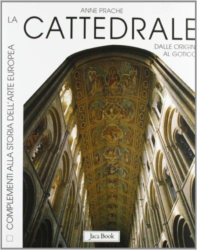 La cattedrale. Dalle origini al gotico - Anne Prache - copertina