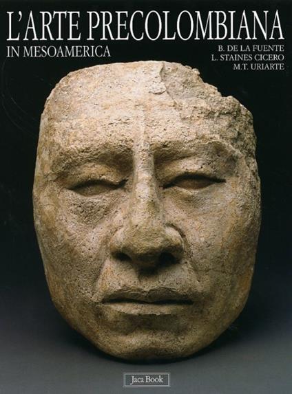 L' arte precolombiana in Mesoamerica - Beatriz de la Fuente,Letizia Steines Cicero,Maria Teresa Uriarte - copertina