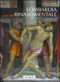 Lombardia rinascimentale. Ediz. illustrata - Maria Grazia Balzarini,Tiziana Monaco - copertina
