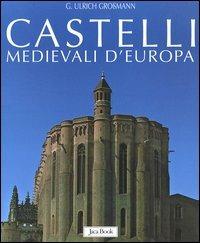 Castelli medievali d'Europa - Ulrich G. Grossmann - copertina
