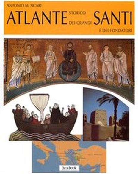 Atlante storico dei grandi santi e dei fondatori - Antonio Maria Sicari - 3