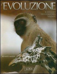 L'evoluzione. Il viaggio della materia vivente. Ediz. illustrata - Renato Massa - copertina