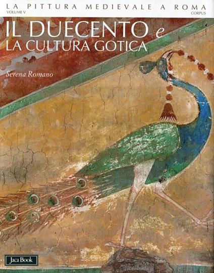 La pittura medievale a Roma. Ediz. illustrata. Vol. 5: Il Duecento e la cultura gotica (1198-1280 ca.) - copertina