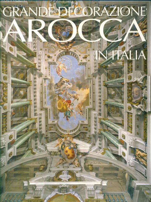 La grande docorazione barocca in Italia. Ediz. illustrata