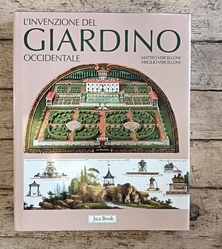 L'invenzione del giardino occidentale. Ediz. illustrata
