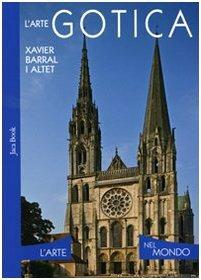 L'arte gotica. Ediz. illustrata - Xavier Barral i Altet - copertina