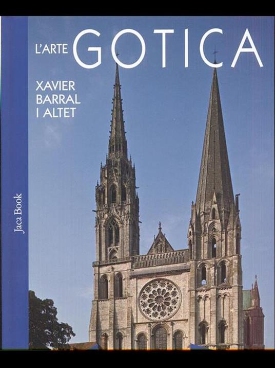 L' arte gotica. Ediz. illustrata - Xavier Barral i Altet - copertina