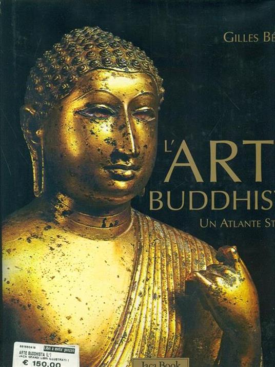L' arte buddhista. Un atlante storico. Ediz. illustrata - Gilles Béguin - copertina