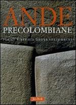 Ande precolombiane. Forme e storia degli spazi sacri. Ediz. illustrata