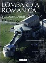 Lombardia romanica. Ediz. a colori. Vol. 1: I grandi cantieri.