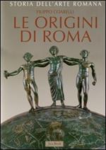 Storia dell'arte romana. Ediz. illustrata. Vol. 1: Le origini di Roma. La cultura artistica dalle origini al III sec. a..