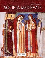 La società medievale. Ediz. illustrata