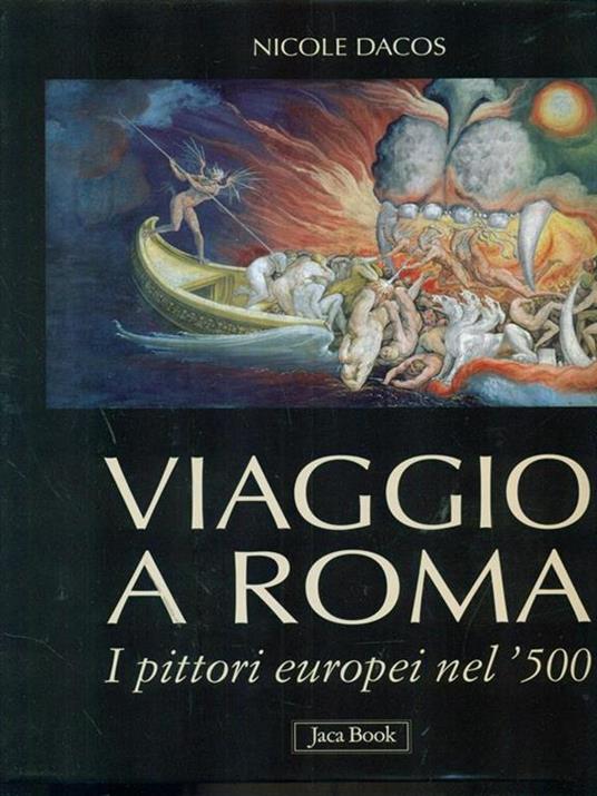 Viaggio a Roma. I pittori europei nel '500. Ediz. illustrata - Nicole Dacos - 4