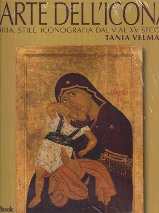 L' arte dell'icona. Storia, stile, iconografia dal V al XV secolo. Ediz. illustrata - Tania Velmans - copertina