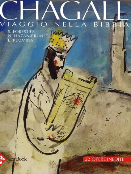Chagall. Viaggio nella Bibbia. Studi inediti e gouaches. Ediz. illustrata - Sylvie Forestier,Nathalie Hazan-Brunet,Evgenia Kuzmina - copertina