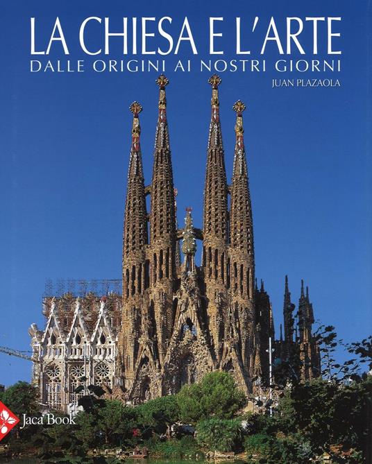 La chiesa e l'arte dalle origini ai nostri giorni. Ediz. illustrata - Juan Plazaola - copertina