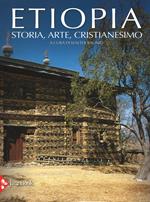 Etiopia. Storia, arte, cristianesimo. Ediz. illustrata