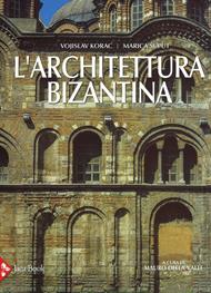 L' architettura bizantina. Ediz. illustrata