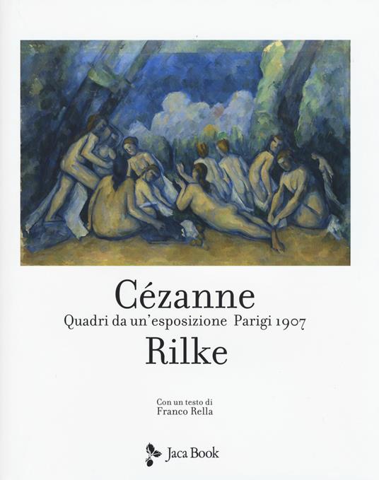 Cezanne Rilke. Quadri da un'esposizione. Parigi 1907. Ediz. a colori - Paul Cézanne,Rainer Maria Rilke - copertina