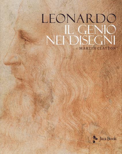 Leonardo. Il genio nei disegni. Ediz. a colori - Martin Clayton - copertina