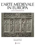 L' arte medievale in Europa. Ediz. illustrata
