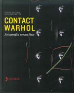 Contact Warhol. Fotografia senza fine. Ediz. a colori