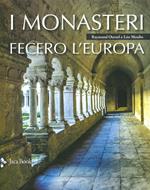 I monasteri fecero l'Europa. Ediz. illustrata