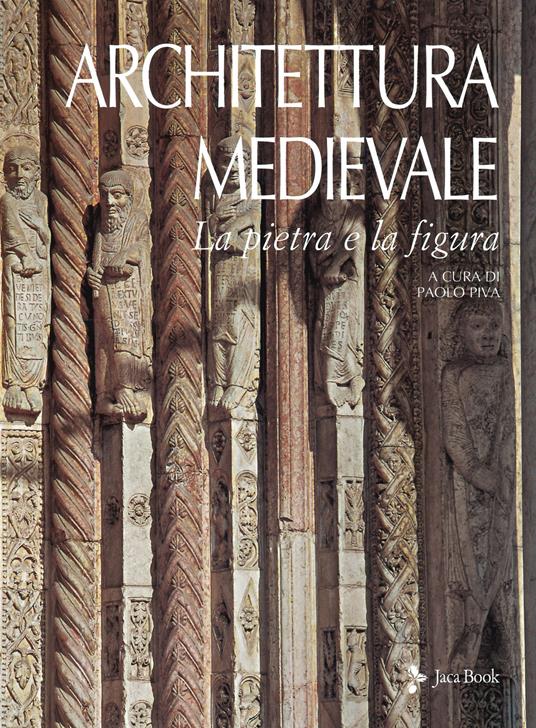Architettura medievale. La pietra e la figura. Ediz. a colori - copertina