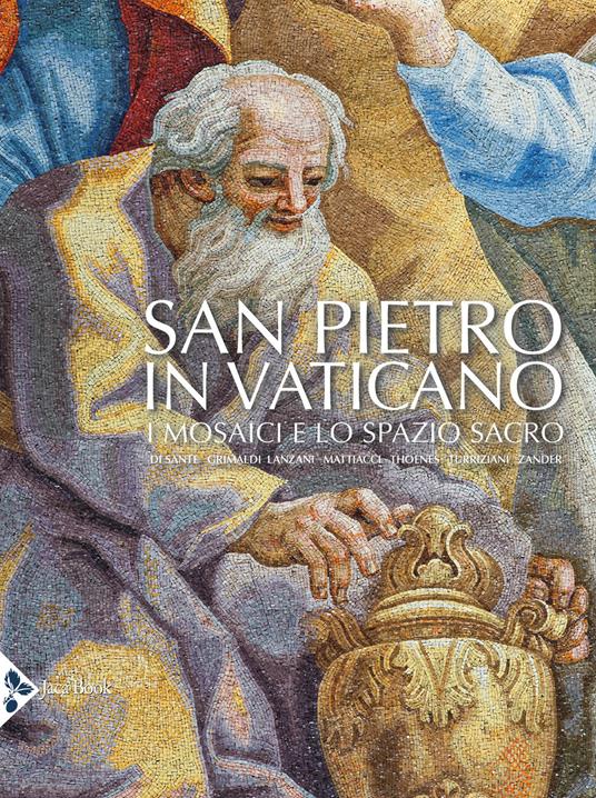 San Pietro in Vaticano. I mosaici e lo spazio sacro. Ediz. illustrata - copertina