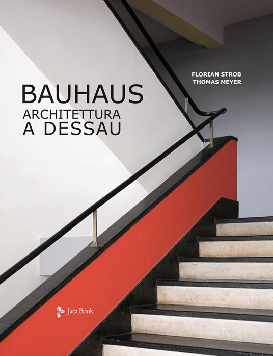 Bauhaus. Architettura a Dessau. Ediz. a colori - Florian Strob,Thomas Meyer - copertina