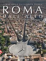 Roma dall'alto. Forme della città nella storia. Ediz. a colori