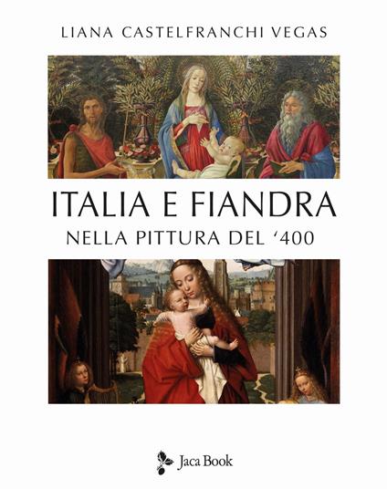 Italia e Fiandra nella pittura del Quattrocento. Ediz. illustrata - Liana Castelfranchi Vegas - copertina
