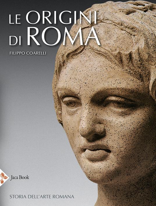 Le origini di Roma. Storia dell'arte romana. Ediz. illustrata - Filippo Coarelli - copertina