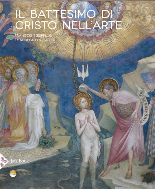 Il battesimo di Cristo nell'arte. Ediz. a colori - François Boefsplug,Emanuela Fogliadini - copertina