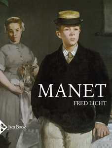 Libro Manet. Un'arte mai neutrale. Ediz. a colori Fred Licht