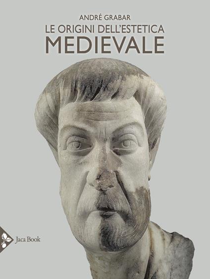 Le origini dell'estetica medievale. Ediz. a colori - André Grabar - copertina