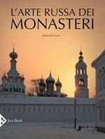 L'arte russa dei monasteri. Ediz. a colori