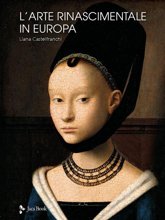 L'arte rinascimentale in Europa. Ediz. a colori - Liana Castelfranchi Vegas - copertina