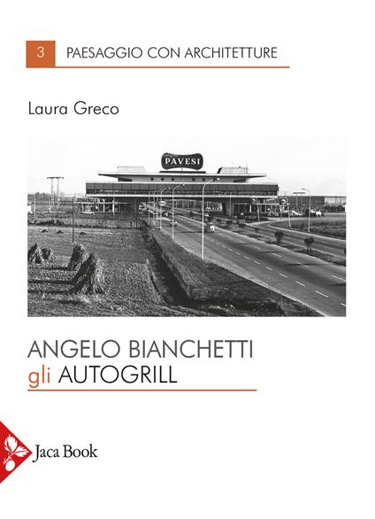 Angelo Bianchetti. Gli autogrill - Laura Greco - copertina